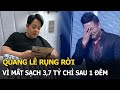 Quang Lê rụng rời vì mất sạch 3,7 tỷ chỉ sau 1 đêm