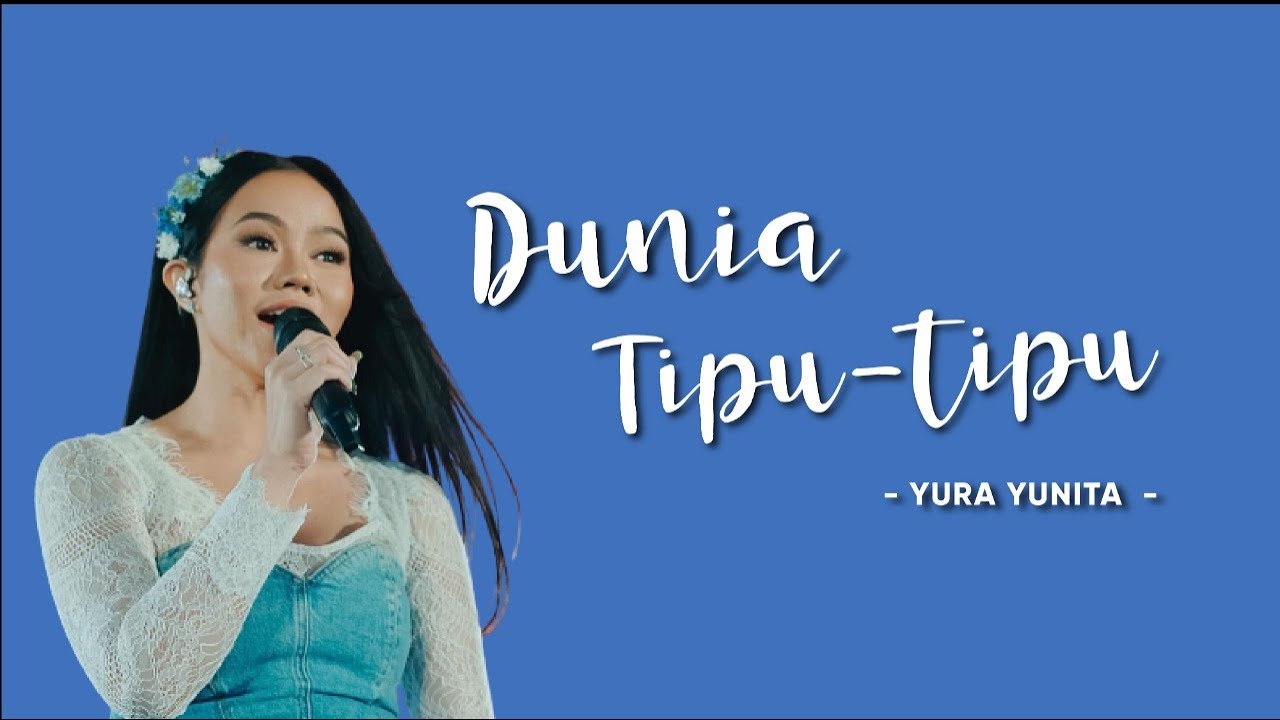 Yura Yunita - Dunia Tipu Tipu ( Lirik Vidio ) - YouTube