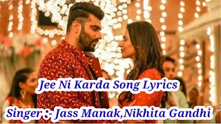 Jee Ni Karda Lyrics ll Jass Manak,Nikhita Gandhi ll Jee Ni Karda Song Lyrics