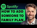 How to Add Someone to Family Plan to Spotify (Full 2024 Guide)