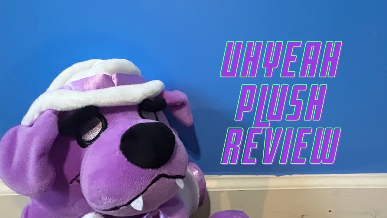 Uhyeah Plush Review Youtube
