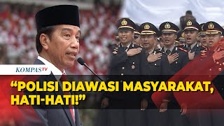 3 Pesan Tegas Presiden Jokowi untuk Tubuh Polri: Polri Juga Diawasi Oleh Rakyat, Hati-hati!