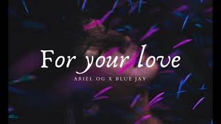 Ariel OG - For Your Love ft Blve Jay (audio) (Prod.skArii)