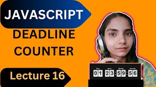 JavaScript | Create Countdown Timer in JavaScript | JavaScript Deadline Countdown / Lecture 16