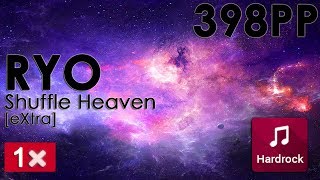 osu! | RYO - Shuffle Heaven [eXtra] +HR 99.12% 1❌| 398 pp