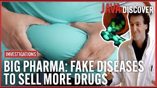 How To Sell a Fake Disease (And Then More Drugs) | Big Pharma Documentary