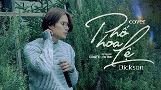 PHỐ HOA LỆ - DICKSON (COVER) | CHU BIN | Phố Hoa Lệ Hoa Cho Người Còn Lệ Cho Anh