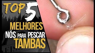 TOP 5 - MELHORES NÓS PARA PESCARIA DE TAMBAS
