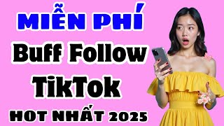 cách buff follow tiktok miễn phí HOT NHẤT HIỆN NAY