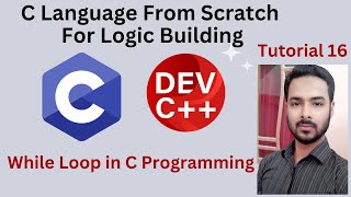 Tutorial 16: While loop in C programming