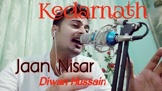 Jaan Nisaar||Cover song||kedarnath ||Arijit Singh ||Sushant Singh Rajput ||Sara Ali Khan