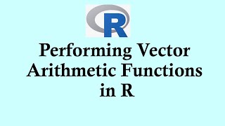 R programming tutorial | Performing Vector Arithmetic Functions in R
