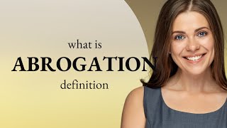 Abrogation • what is ABROGATION definition