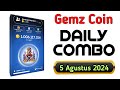 Kombo Harian Gemz Coin 5 Agustus 2024 || Gemz Airdrop Daily Combo Card 5M Coin Today