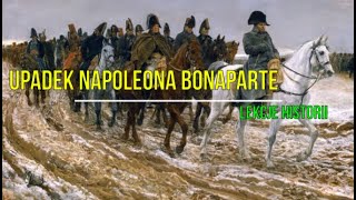 Upadek Napoleona Bonaparte (Francja Napoleona 3/3)