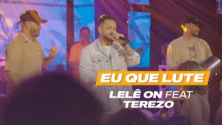 Lelê On - Eu Que Lute - Feat Terezo (AO VIVO)