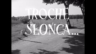 Trochę słońca-dokument -1958-reż-S.Bareja-gł rola B.Kobiela