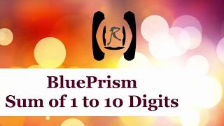 BluePrism - Sum of 1 to 10 Digits || Reality & Useful