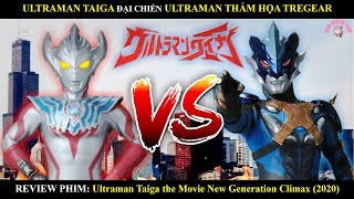 ULTRAMAN TAIGA ĐẠI CHIẾN ULTRAMAN THẢM HỌA TREGEAR | REVIEW ULTRAMAN TAIGA (2020) | BY MƯA