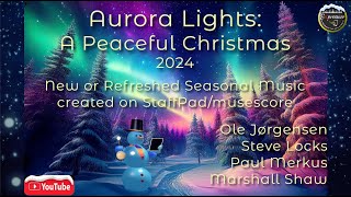 Aurora Lights - Seasonal Music - 4 Composers - using StaffPad 2024 - Video #88