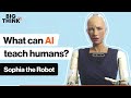 Ask Sophia the Robot: What can AI teach humans? | Big Think