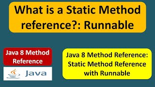 What is a Static Method reference? - Runnable | Java 8 method reference | Method reference in Java 8