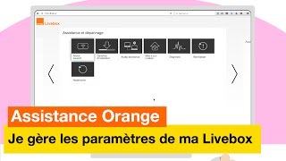 Assistance Orange - Je gère les paramètres de ma Livebox - Orange