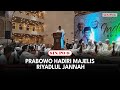 Prabowo Hadiri Majelis Riyadlul Jannah