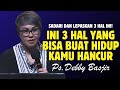 INI 3 HAL YANG BISA BUAT HIDUPMU HANCUR | PDT. DEBBY BASJIR