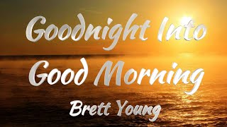 Brett Young - Goodnight Into Good Morning (Lyrics)