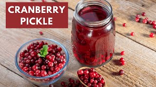 ക്രാൻബെറി അച്ചാർ | Instant Cranberry Pickle Recipe | ക്രാന്ബെറി ഉപ്പിലിട്ടത് | Pickled Cranberries