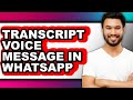 How to Transcript Voice Message in Whatsapp (easy Method)