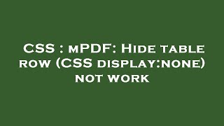 CSS : mPDF: Hide table row (CSS display:none) not work