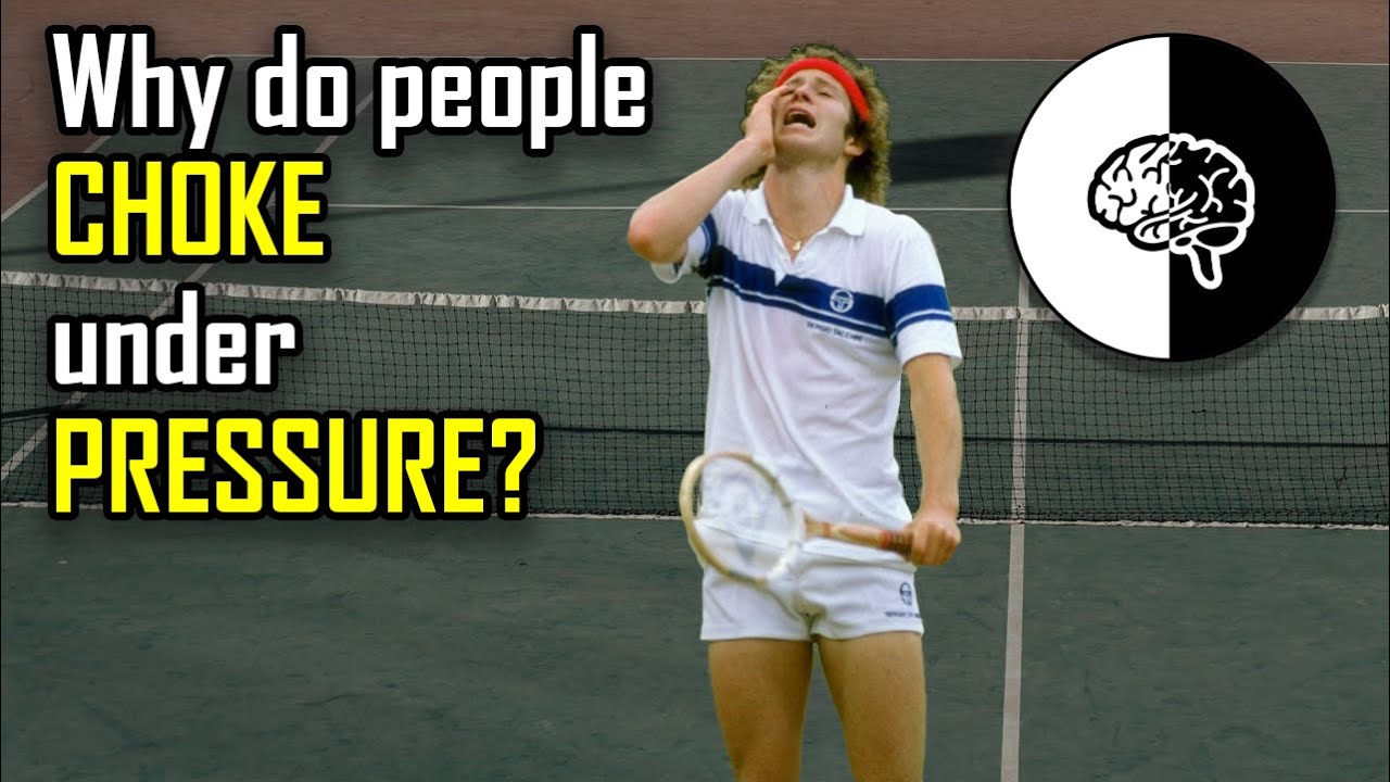 Why People Choke Under Pressure According To Science Youtube
