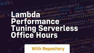 lambda performance tuning serverless office hours