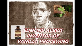 EDMOND ALBIUS - INVENTOR OF VANILLA PROCESSING