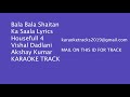 karaoke track Housefull 4: Shaitan Ka Saala Video | Akshay Kumar | Sohail Sen Feat. Vishal Dadlani