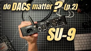 SU-9 Review - Do DACs Matter? (part 2)