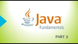 Java Programming Fundamentals - PART 2 (Data Types)
