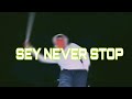 SEY NEVER STOP (VISUALIZER) @Saucemankeys