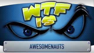 ► WTF Is... - Awesomenauts (PC) ?