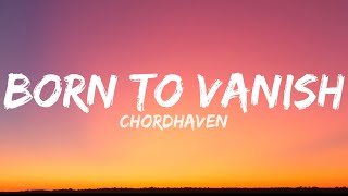 ChordHaven  - Born To Vanish (Lyrics)