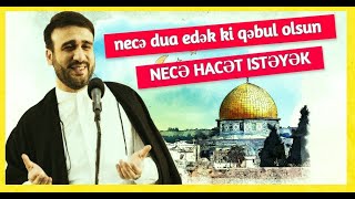 Necə dua edək ki qəbul olsun - necə hacət istəyək - Hacı Ramil