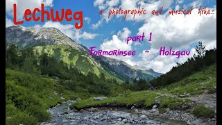 Lechweg , a photographic and musical hike         Part 1 :  From Formarinsee to Holzgau