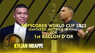 BALLON D'OR 2023 - KYLIAN MBAPPE - TOPSCORER WORLD CUP 2022 & FANTASTIC HATTRICK IN FINAL