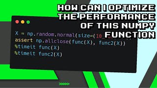 Optimizing Performance of Numpy Function - Easy Steps for Faster Code