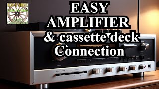 Beginners Guide. Easy  Connecting a New (Modern)  Amp to any  Cassette Deck