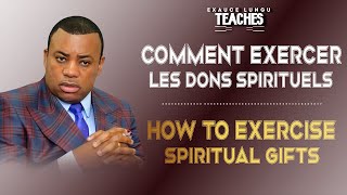 Comment exercer les dons spirituels | Exaucé LUNGU Teaches