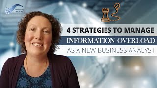 4 Strategies to Manage Information Overload as a New BA