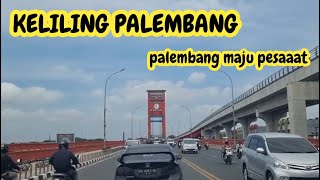 KELILING KOTA PALEMBANG | keliling palembang | palembang | kota palembang